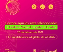 Conozca los seleccionados del Segundo Festival Virtual Fúgate al Centro
