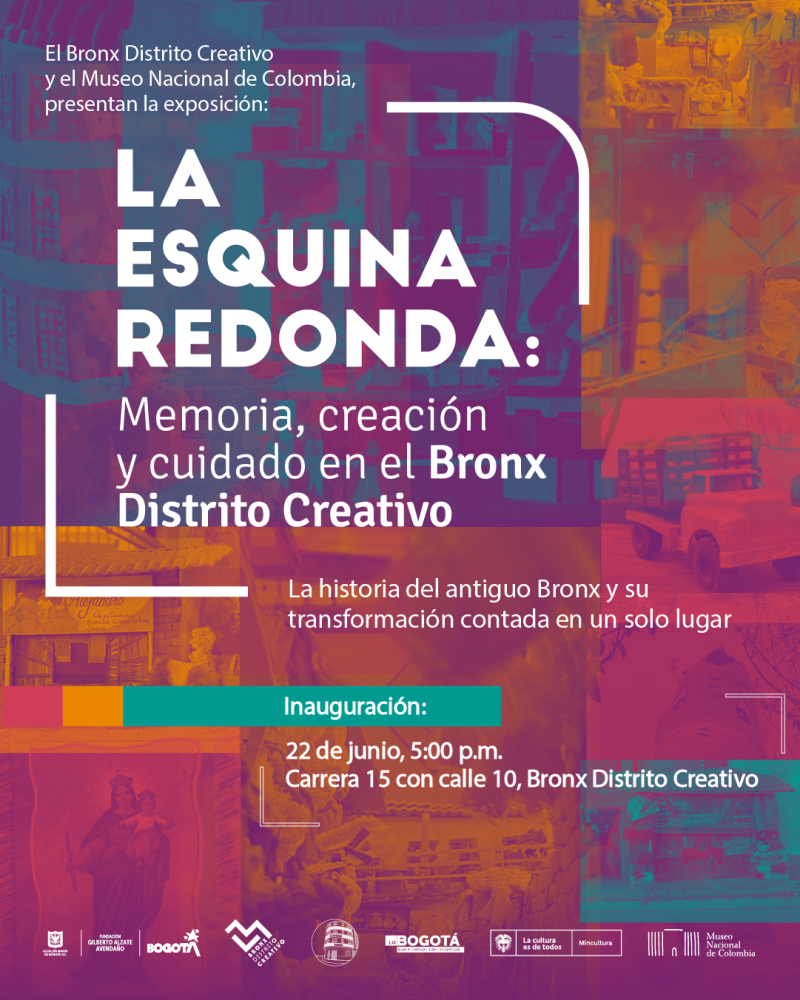 El Bronx Distrito Creativo y el Museo Nacional de Colombia presentan la exposición ‘La Esquina Redonda: memoria, creación y cuidado en el Bronx Distrito Creativo’.